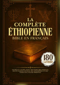 La Bible Éthiopienne Complète En Français: 180 Livres Sacrés Et Cachés, Dont Des Écritures Perdues, Des Évangiles Anciens, Des Apocryphes Et Des Écrits De l'Église Primitive (French Edition) by Anonymous