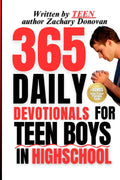 365 Daily Devotionals For Teen Boys In Highschool: 365 Daily Devotions for Teen Boys Ages 14-17, Written By a Teen Author For Modern Teens by Zachary Donovan