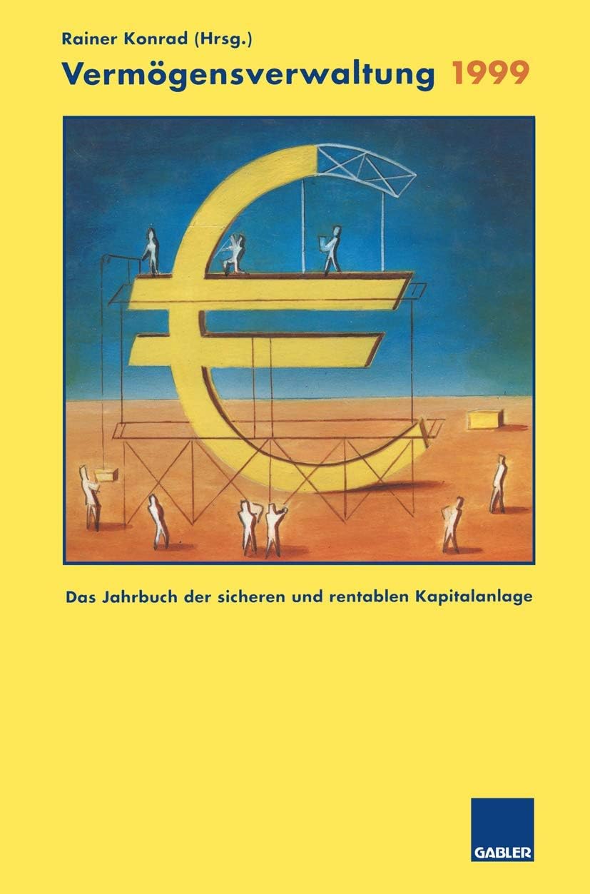 Vermögensverwaltung 1999: Das Jahrbuch der sicheren und rentablen Kapitalanlage (German Edition) by Rainer Konrad