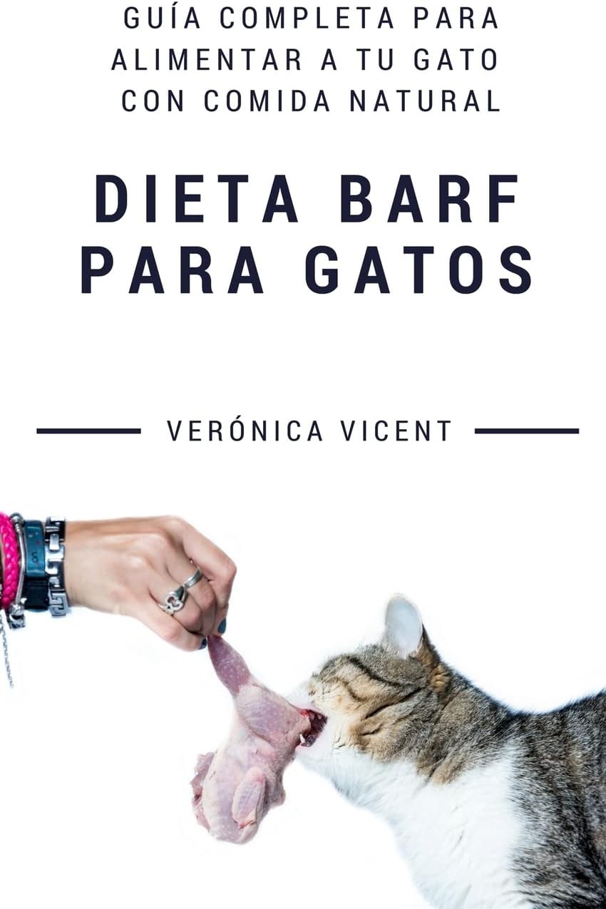 Dieta BARF para gatos: Guía completa para alimentar a tu gato con comida natural (Spanish Edition) by Verónica Vicent Cruz