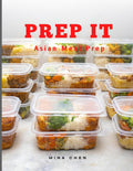 Prep It: Asian Meal Prep: Fast, Flavorful, Make-Ahead Meals from Across Asia by Mina Chen
