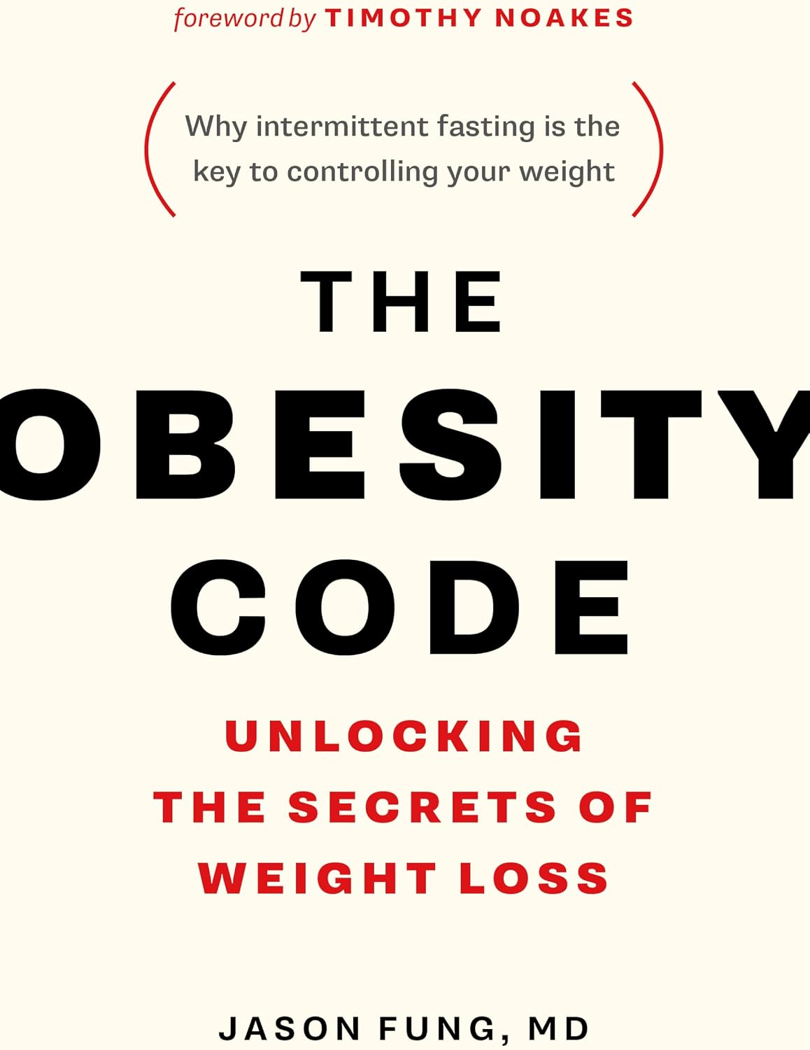 The Obesity Code: Unlocking the Secrets of Weight Loss (Why Intermittent Fasting Is the Key to Controlling Your Weight) by Dr. Jason Fung
