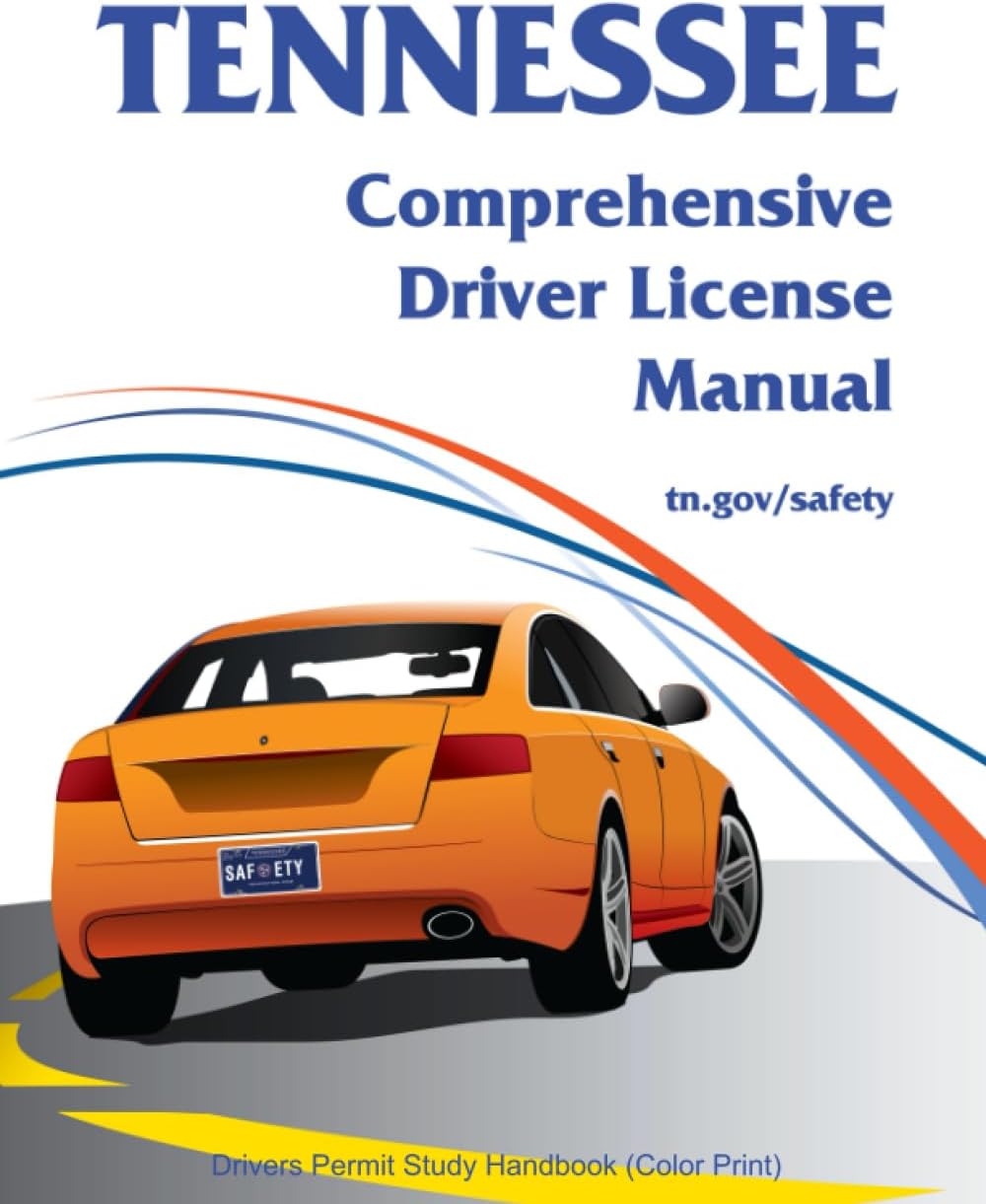 Tennessee Comprehensive Driver License Manual: Drivers Permit Study Handbook (Color Print) by Tennessee Department of Safety and Homeland Security