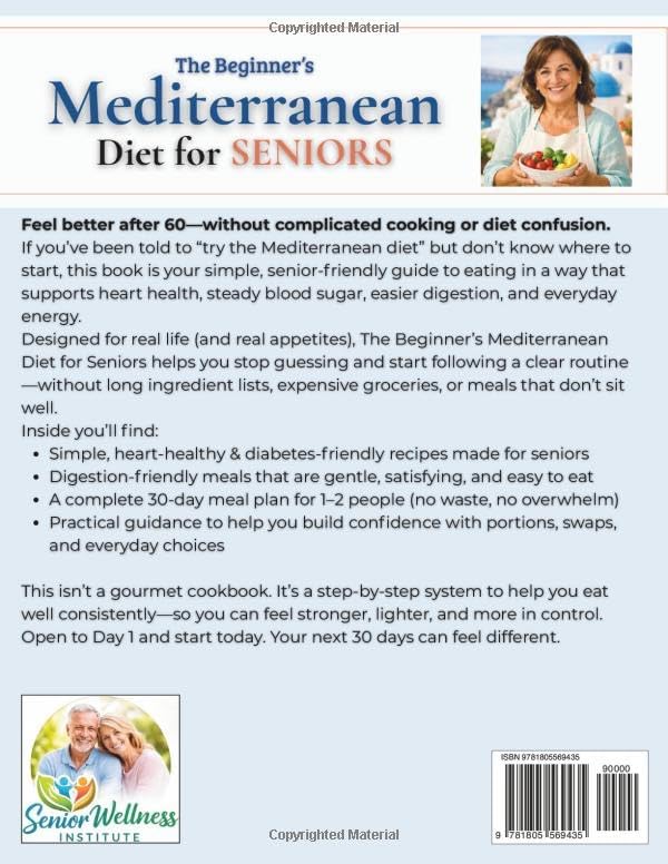 The Beginner’s Mediterranean Diet for Seniors: Simple, Heart-Healthy & Diabetes-Friendly Recipes to Help Lower Blood Pressure, Ease Digestion & Boost Energy | Plus a 30-Day Meal Plan for 1–2 People by Maria Visconti