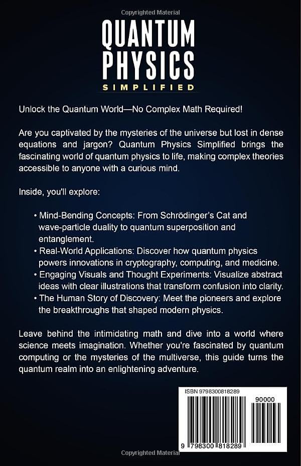 Quantum Physics Simplified: From wave-particle duality to quantum computing; satisfy your curiosity, explore field theory and other mind-bending concepts in an easy-to-understand way- no complex math. by James Vast