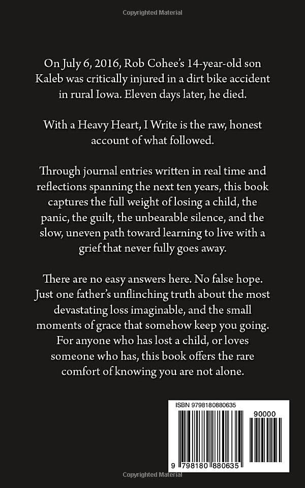 With a Heavy Heart, I Write: A Father’s Raw Ten-Year Journey Through Grief by Rob Cohee