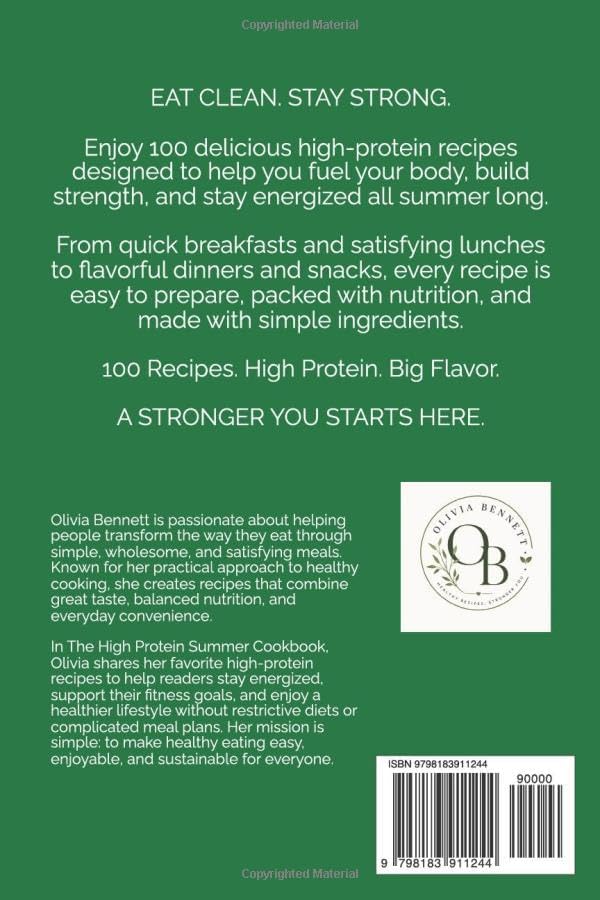 HIGH PROTEIN SUMMER COOKBOOK: 100 Premium Macro-Tracked Recipes, No-Oven Kitchen Strategies, and a Structured 14-Day Blueprint for Accelerated Fat Loss and Lean Muscle Definition by Olivia Bennet