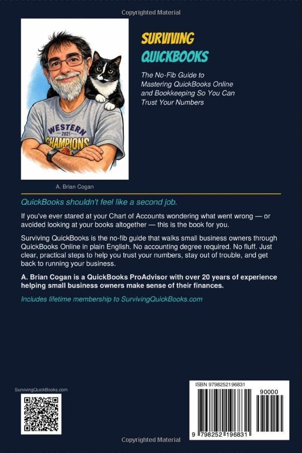 Surviving QuickBooks: QuickBooks Online 2026: The No-Fib Guide to Mastering QuickBooks Online and Bookkeeping So You Can Trust Your Numbers by A. Brian Cogan