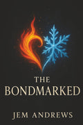 The Bondmarked: A Spellbinding YA Romantasy of Fated Mates, Forbidden Magic, and Royal Intrigue by Jem Andrews