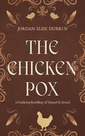The Chicken Pox: A Hansel and Gretel Retelling by Jordan Elise Durbin