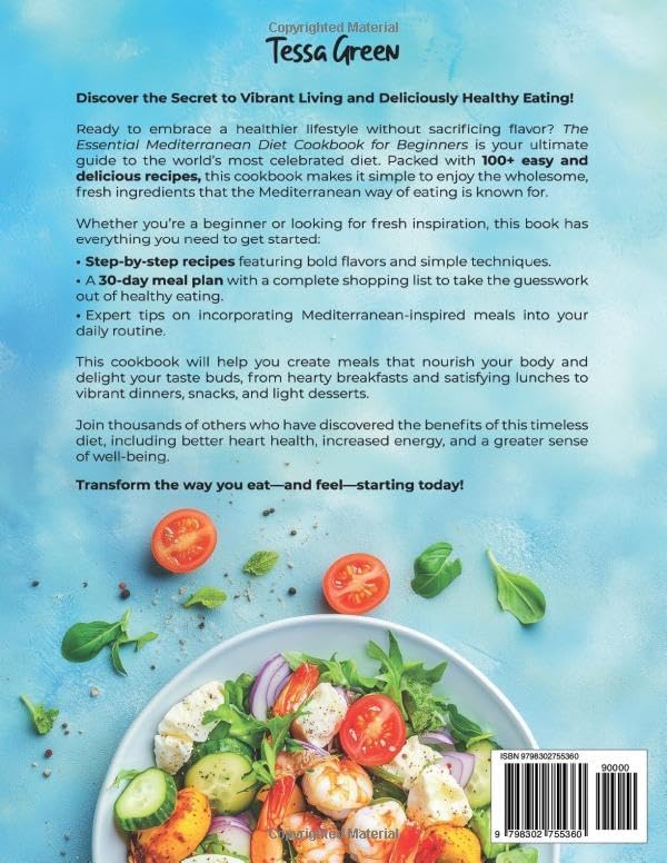 The Essential Mediterranean Diet Cookbook for Beginners: 100+ Easy and Delicious Recipes for Vibrant Living and a Healthier You. Includes a 30-day Meal Plan and Shopping List to Get Started Today. by Tessa Green