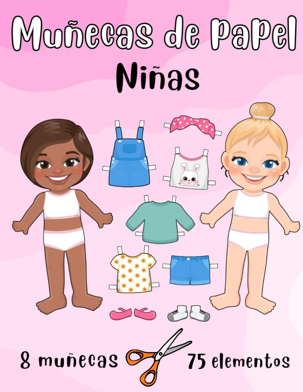 Muñecas de Papel - Niñas - 8 Muñecas y 68 Elementos: Muñecas de Papel para Recortar y Vestir - Cuaderno de Ejercicios - Recortables para Niños (Spanish Edition) by Miriam Colt