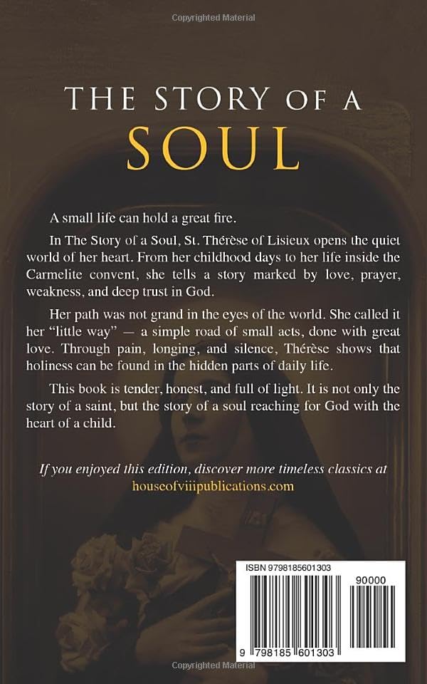 The Story of a Soul: The Autobiography of St. Thérèse of Lisieux: 1898 The Little Way & Catholic Spirituality Classic by St. Therese Lisieux