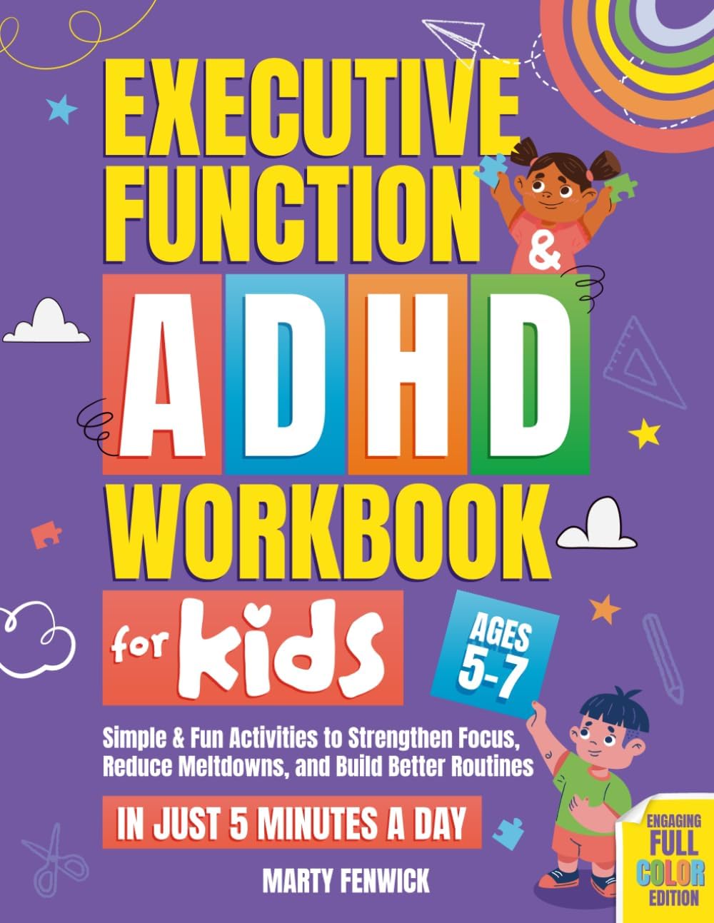Executive Function & ADHD Workbook for Kids: Simple & Fun Activities to Strengthen Focus, Reduce Meltdowns, and Build Better Routines—In Just 5 Minutes a Day (Ages 5-7) (Power‑Up Life Skills) by Marty Fenwick