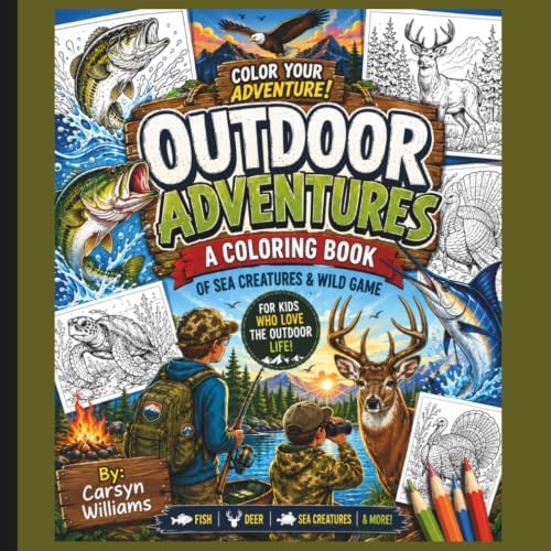Outdoor Adventures: A Coloring Book Of Sea Creatures & Wild Game by Carsyn Jade Williams