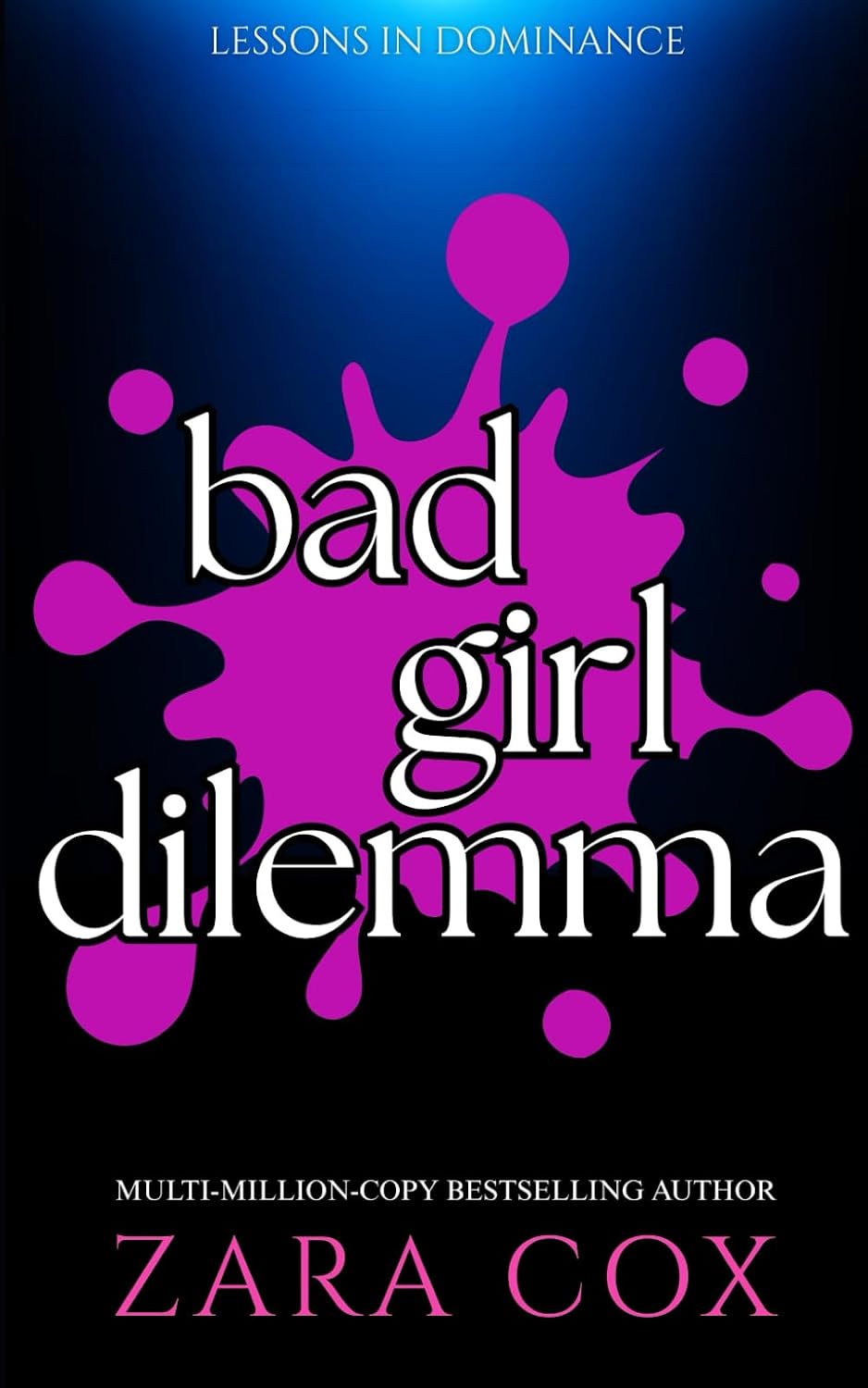 BAD GIRL DILEMMA: A Spicy Enemies-To-Lovers, 30-Day-Arrangement Romance by Zara Cox
