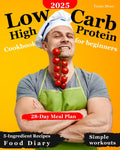 The Low Carb High Protein Cookbook for Beginners: Delicious and Healthy 5-Ingredient Recipes to Build Muscle, Stay Lean, and Energized | Includes a 28-Day Meal Plan, Simple Workouts, and a Food Diary by Tania Moon