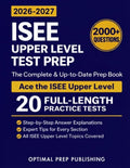 ISEE Upper Level Test Prep: The Complete and Up-to-Date Prep Book with Full Length Practice Tests and Easy-to-Follow Explanations to Ace the ISEE Upper Level Exam by Optimal Prep Publishing
