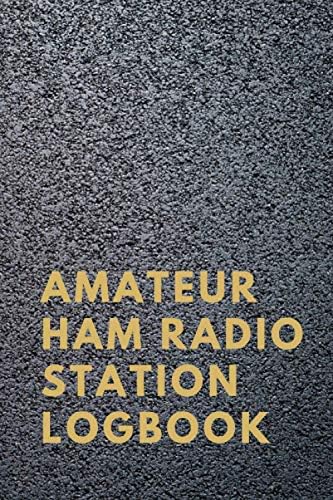 Amateur ham radio station logbook: Logbook for amateur radio operators|Amateur radio operator station log book |ham radio gifts for men|ham radio log ... notebook|gifts for ham radio operators by Prudence Madron