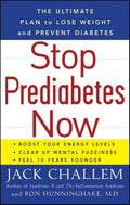 Stop Prediabetes Now: The Ultimate Plan to Lose Weight and Prevent Diabetes by Jack Challem