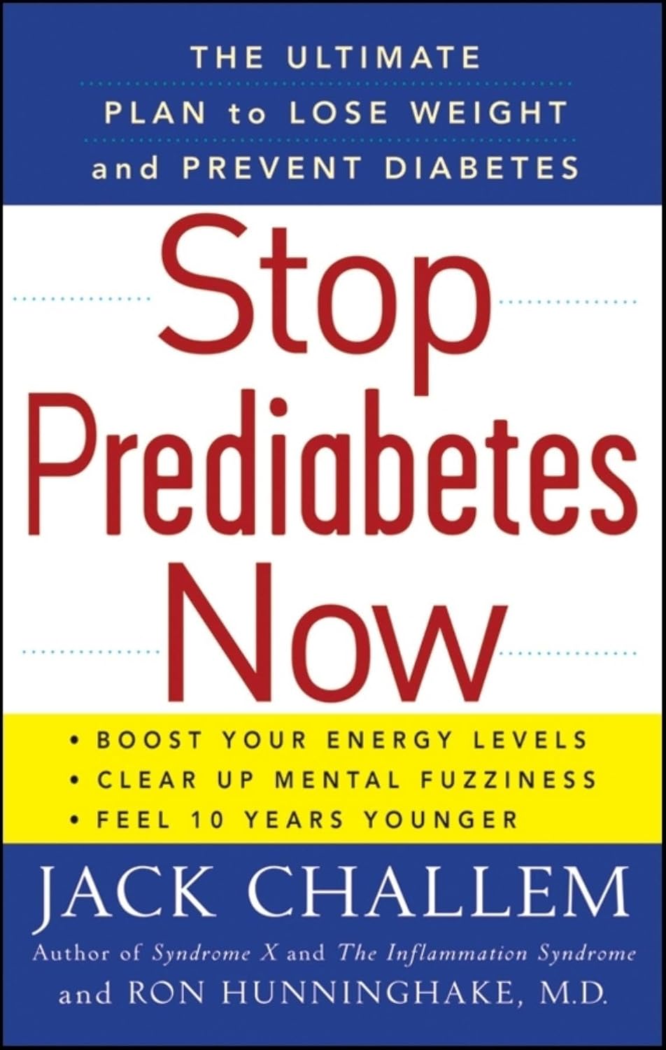 Stop Prediabetes Now: The Ultimate Plan to Lose Weight and Prevent Diabetes by Jack Challem
