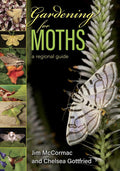 Gardening for Moths: A Regional Guide by Jim McCormac