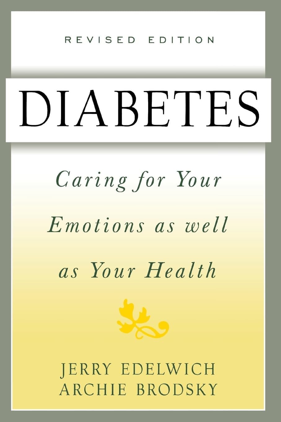 Diabetes: Caring For Your Emotions As Well As Your Health, Second Edition by Jerry Edelwich