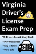 Virginia Driver’s License Exam Prep: 100 Practice Questions Based on the Latest DMV Manual, Detailed Answer Explanations, Road Signs, Traffic Laws, Top Tips for Passing the Road Skills Test, & More! by Easy Route Test Prep