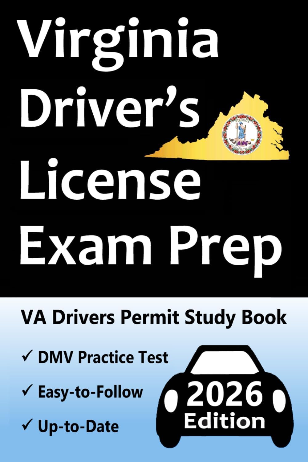 Virginia Driver’s License Exam Prep: 100 Practice Questions Based on the Latest DMV Manual, Detailed Answer Explanations, Road Signs, Traffic Laws, Top Tips for Passing the Road Skills Test, & More! by Easy Route Test Prep