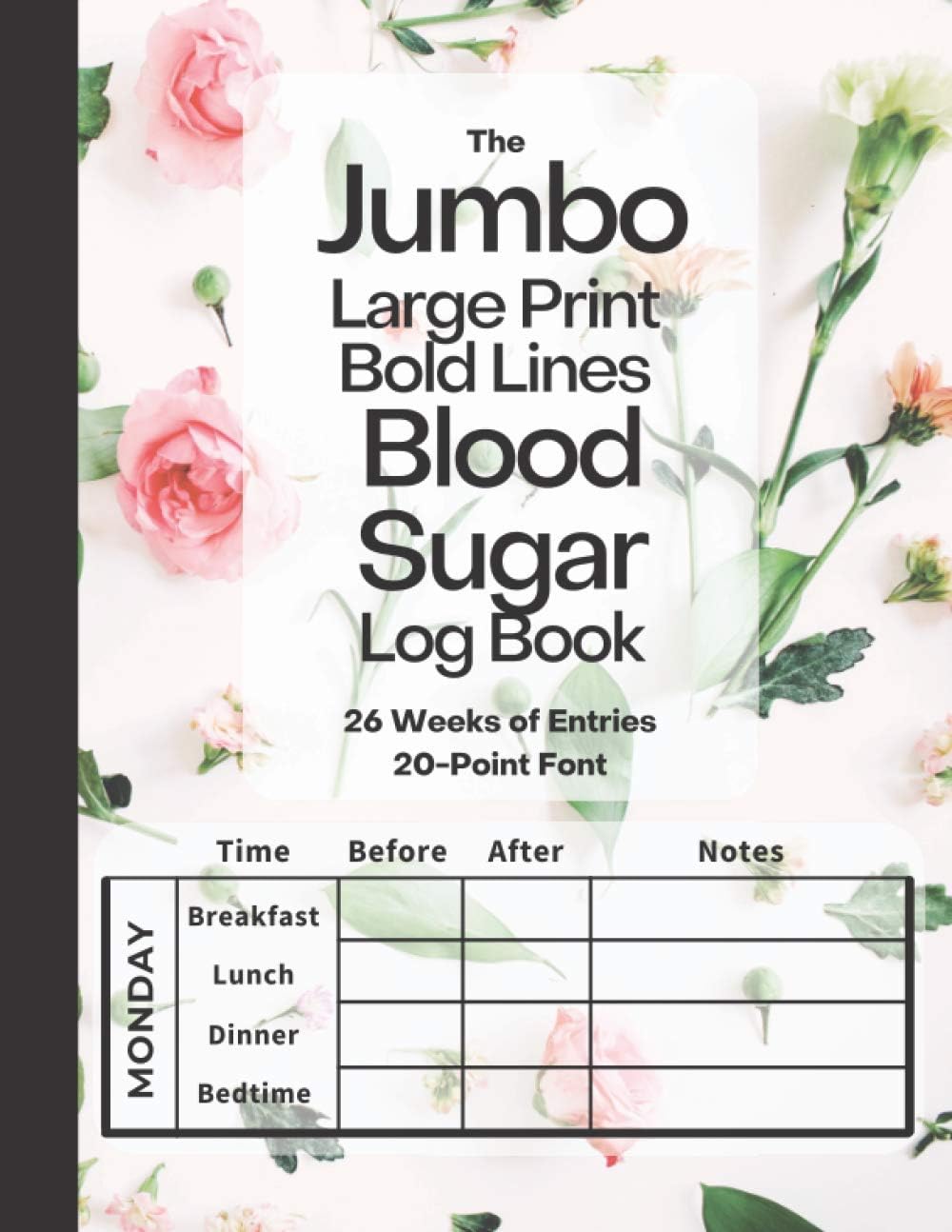 The Jumbo Large Print Bold Lines Blood Sugar Log Book 20-Point Font (Pink Flowers): Weekly Blood Sugar Diary, Daily Diabetic Glucose Tracker Journal ... Breakfast, Lunch, Dinner, Bedtime - 8.5x11” by The Jumbo Print Co.