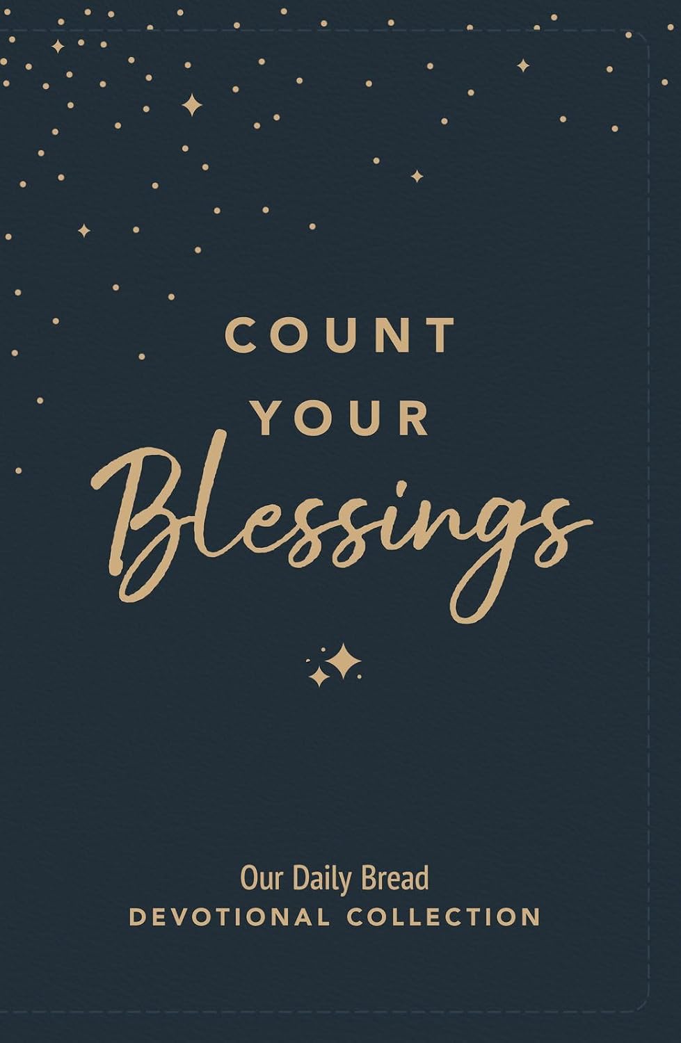 Count Your Blessings: Our Daily Bread Devotional Collection by Our Daily Bread Ministries