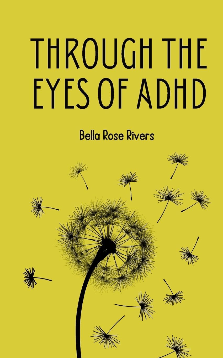 Through the eyes of ADHD by Bella Rose Rivers