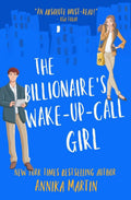The Billionaire's Wake-Up-Call Girl: An enemies-to-lovers romantic comedy by Annika Martin