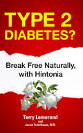 Type 2 Diabetes?: Break Free Naturally, with Hintonia by Terry Lemerond