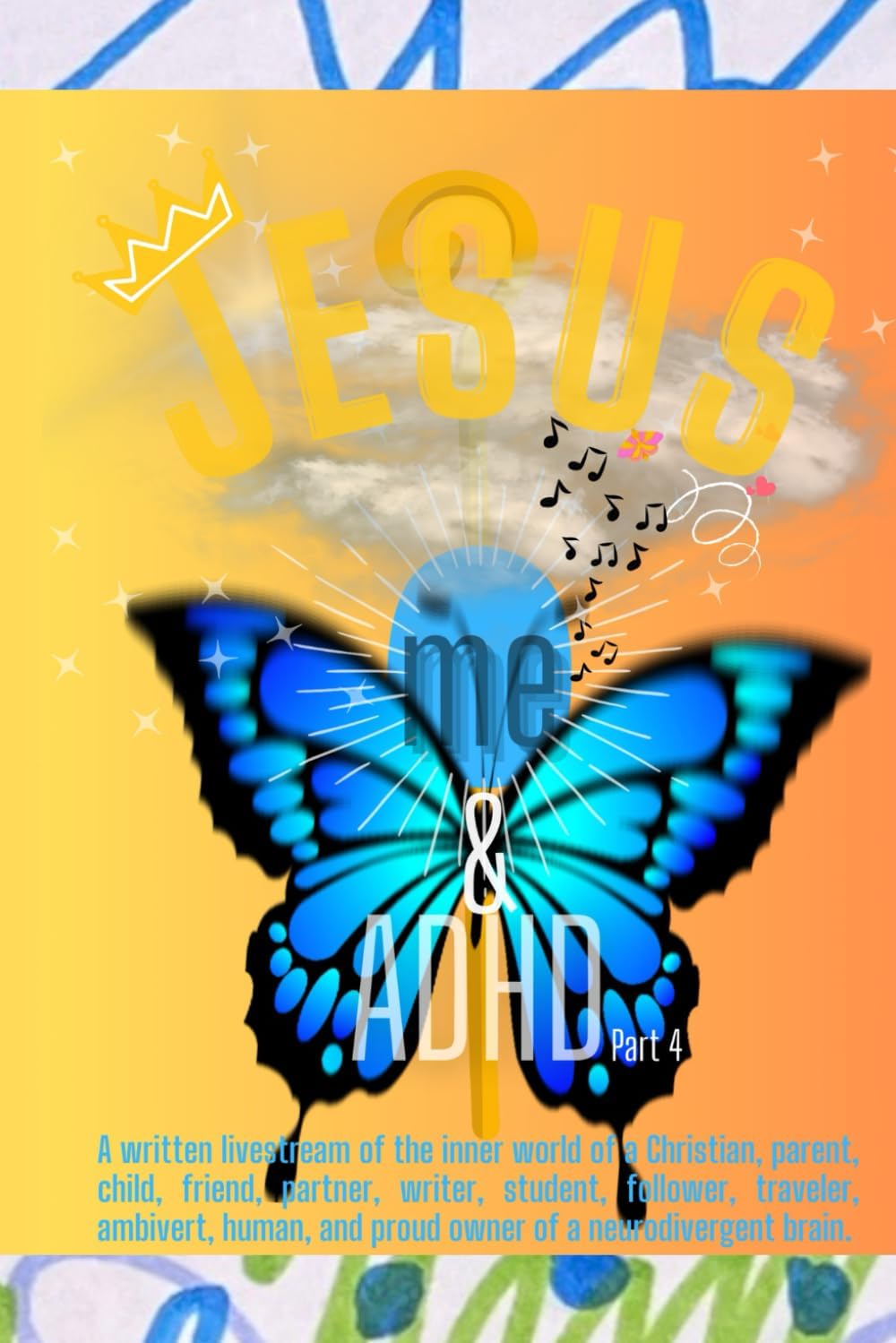 Jesus, me & ADHD: Part 4 by Mary Likens-Chung