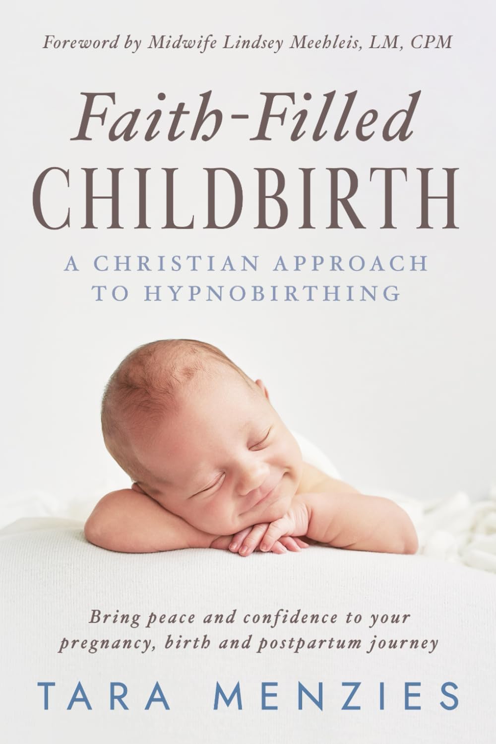 Faith-Filled Childbirth: A Christian Approach to Hypnobirthing by Tara Menzies