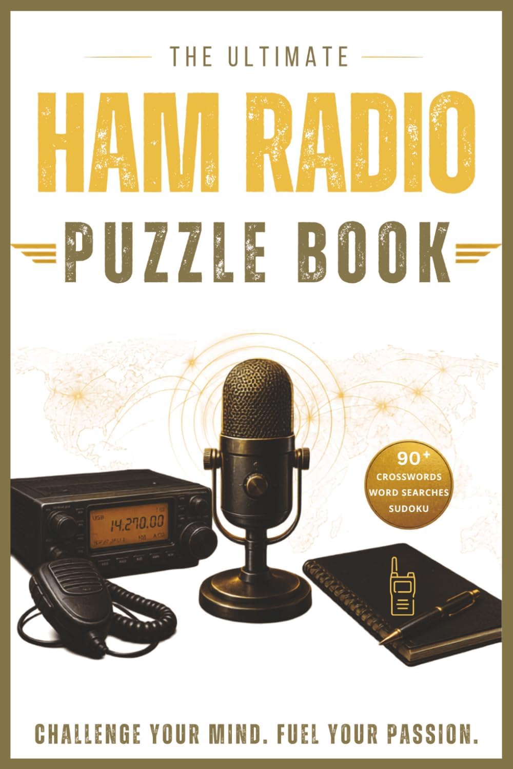 The Ultimate Ham Radio Puzzle Book: Word Searches, Crosswords, Sudoku, Trivia, Fun Facts & Spy-Inspired Missions for Amateur Radio Enthusiasts by Judith Munsami