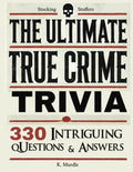 Stocking Stuffers The Ultimate True Crime Trivia: 330 Intriguing Questions and Answers. Gifts for Nerds, Men, Women, girls (xmas gifts for women who have everything) by K. Murdle