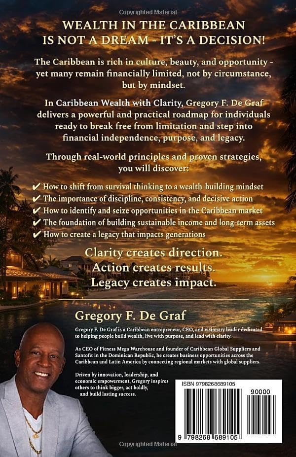 Caribbean Wealth with Clarity: "Navigating the Path to Prosperity in the Caribbean" by Gregory F. De Graf