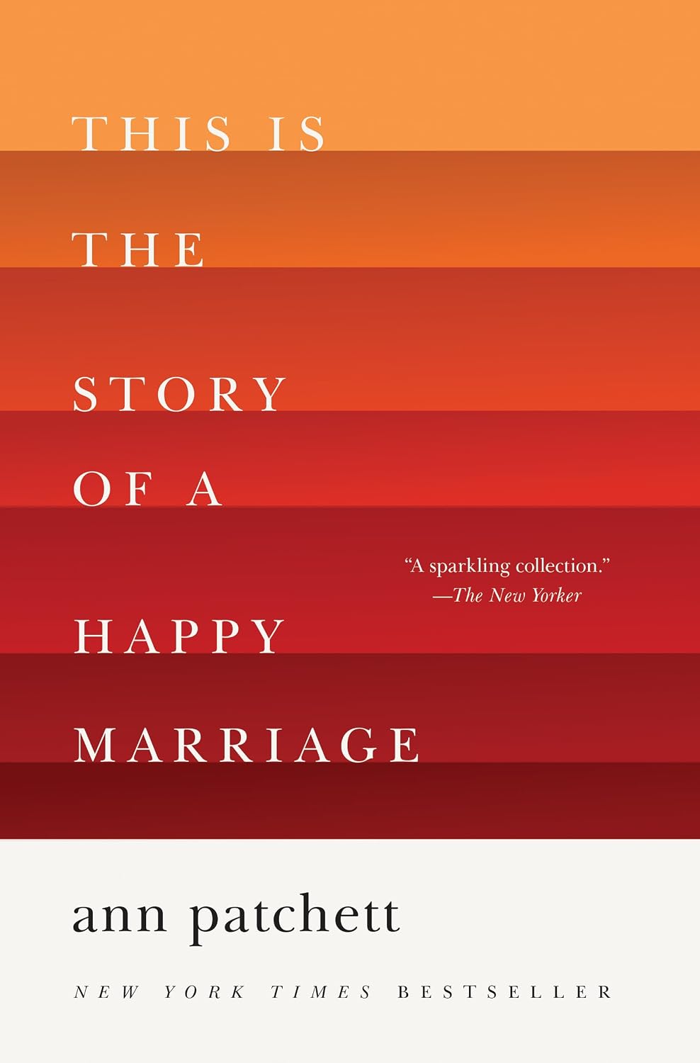 This Is the Story of a Happy Marriage: A Reese's Book Club Pick by Ann Patchett