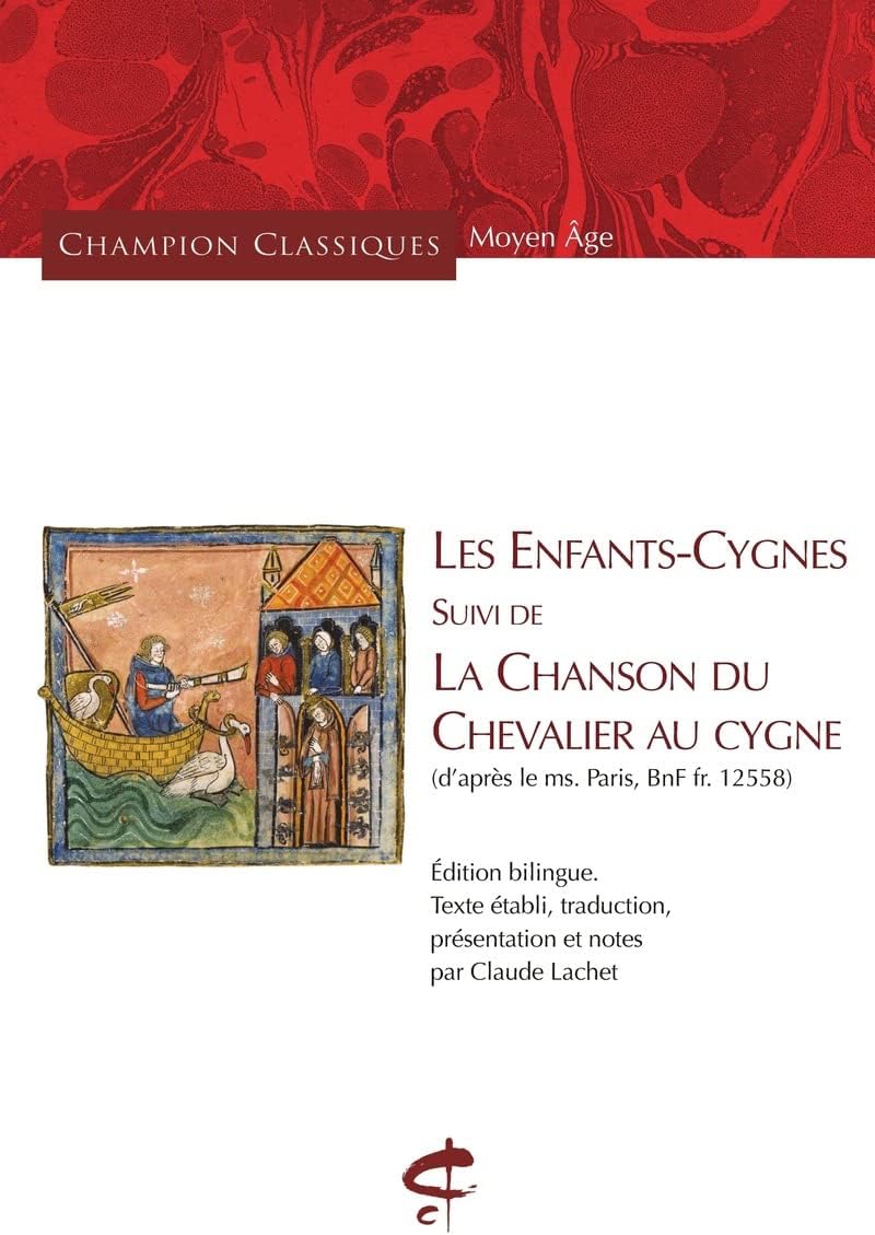 Les Enfants-Cygnes suivi de La Chanson du Chevalier au Cygne - (D'après le ms. Paris, BnF fr. 12558) by Claude Lachet