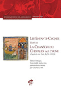 Les Enfants-Cygnes suivi de La Chanson du Chevalier au Cygne - (D'après le ms. Paris, BnF fr. 12558) by Claude Lachet