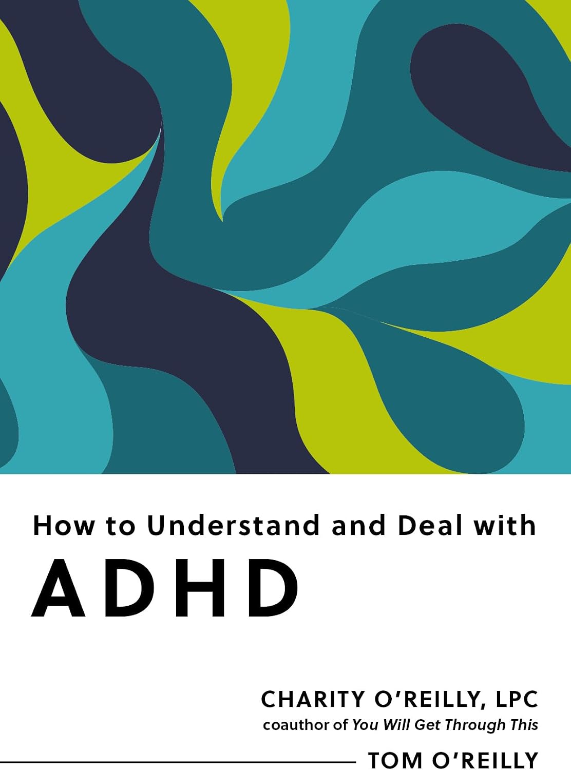 How to Understand and Deal with ADHD: Everything You Need to Know by Charity O'Reilly