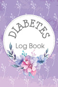 Diabetes Log Book: Keep Track of Your Daily Food Intake and Blood Sugar Glucouse Levels (Size 6x9) by Ellejoy Journals