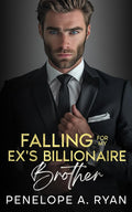 Falling for My Ex's Billionaire Brother: An Enemies to Lovers Off-Limits Romance (The Ivanov Brothers) by Penelope A. Ryan