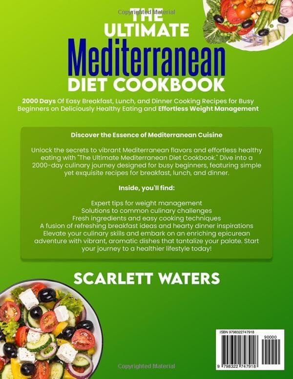 The Ultimate Mediterranean Diet Cookbook: 2000 Days of Easy Breakfast, Lunch, and Dinner Cooking Recipes for Busy Beginners on Deliciously Healthy Eating and Effortless Weight Management by Scarlett Waters