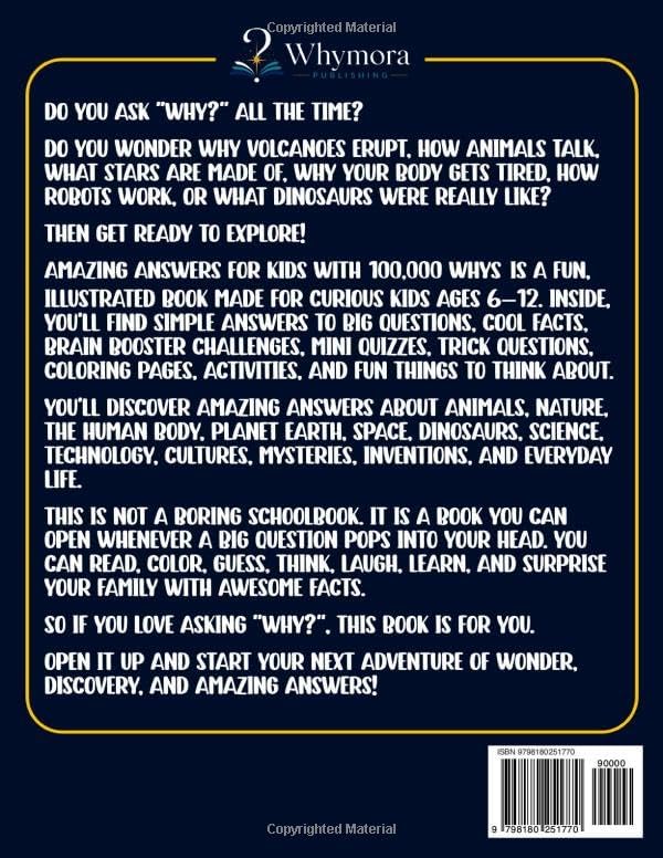 Amazing Answers for Kids With 100,000 Whys: The Big Book of Answers to Questions Curious Kids Ask About Science, Space, Nature, Animals, History, The Human Body, Technology & AI, and Everyday Life by Whymora Publishing