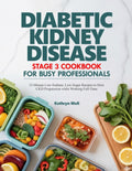 DIABETIC KIDNEY DISEASE STAGE 3 COOKBOOK FOR BUSY PROFESSIONALS: 15-Minute Low-Sodium, Low-Sugar Recipes to Slow CKD Progression while Working ... your roots while protecting your health.) by Kathryn Meli