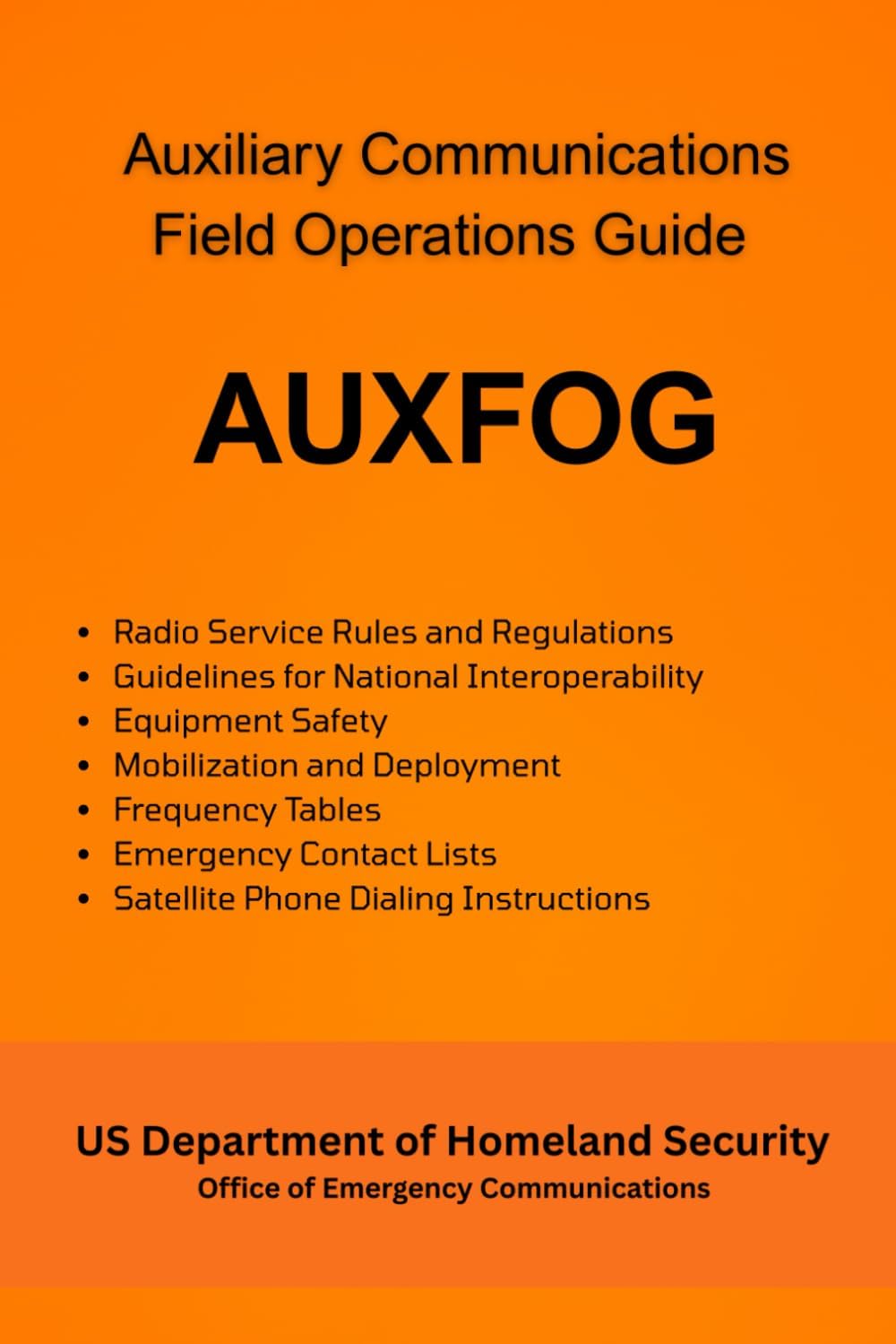 Auxiliary Communications Field Operations Guide (AUXFOG): Emergency Communications Quick Reference in FULL COLOR by US Department of Homeland Security