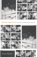 Techno-Negative: A Long History of Refusing the Machine by Dekeyser